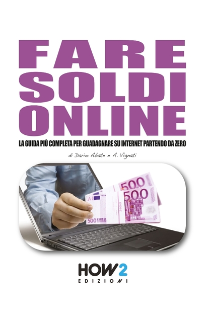 Fare Soldi Online: La guida più completa per guadagnare su internet partendo da zero (anche senza avere un sito!)