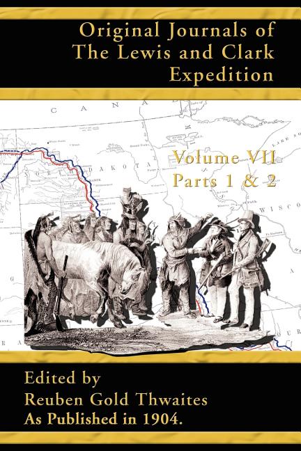 Original Journals of the Lewis and Clark Expedition: 1804 - 1806
