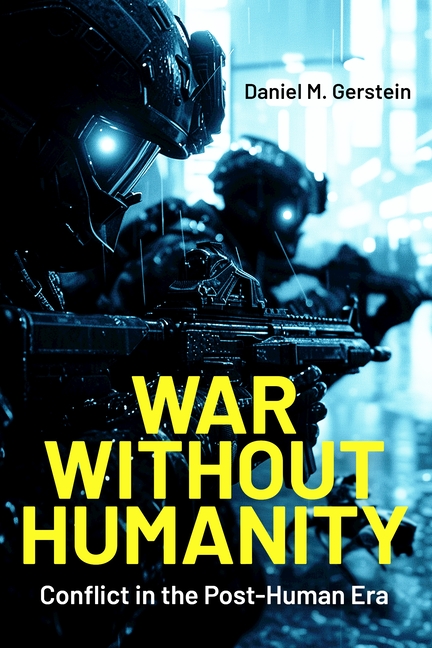 War Without Humanity: Conflict in the Post-Human Era