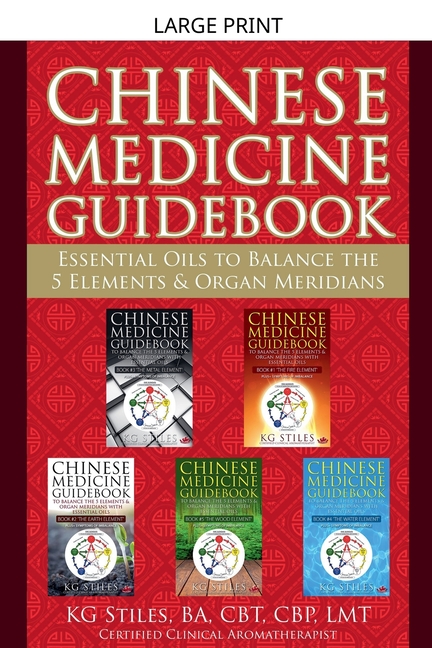 Chinese Medicine Guidebook Essential Oils to Balance the 5 Elements & Organ Meridians