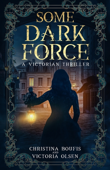 Some Dark Force: A Victorian Thriller