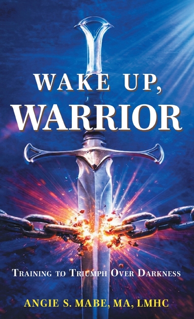Wake Up Warrior: Training to Triumph Over Darkness