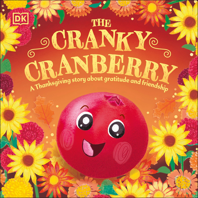 The Cranky Cranberry: A Thanksgiving Story about Gratitude and Friendship