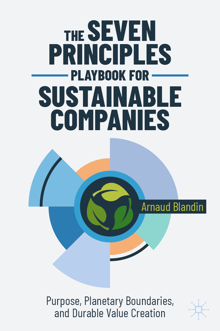 The Seven Principles Playbook for Sustainable Companies: Purpose, Planetary Boundaries, and Durable Value Creation