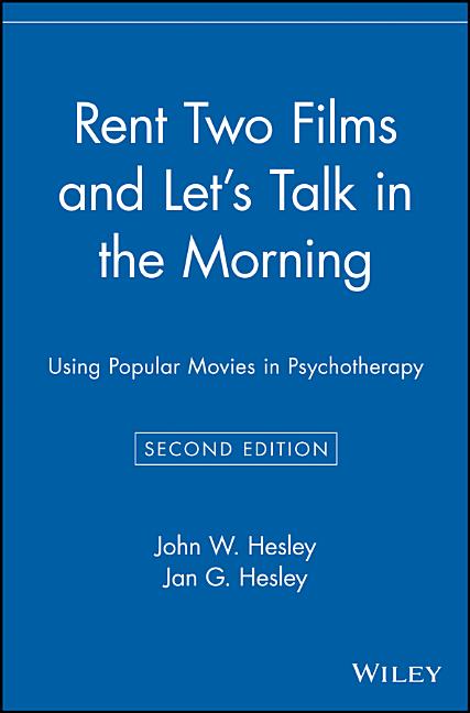 Rent Two Films and Let's Talk in the Morning: Using Popular Movies in Psychotherapy