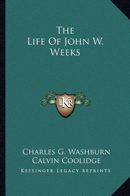 The Life Of John W. Weeks