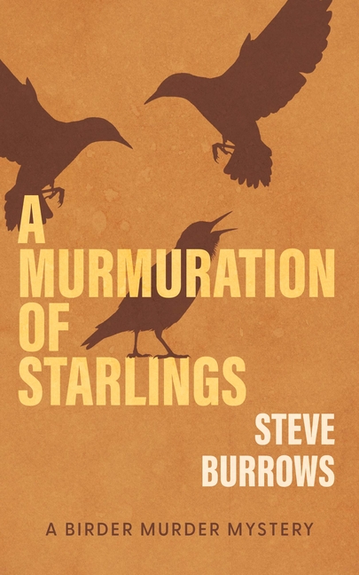 A Murmuration of Starlings: A Birder Murder Mystery