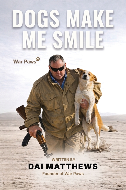 Dogs Make Me Smile: War Paws