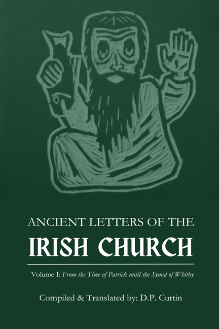 Ancient Letters of the Irish Church: Volume I