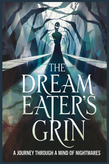 The Dream Eater's Grin: A Journey Through A Mind of Nightmares