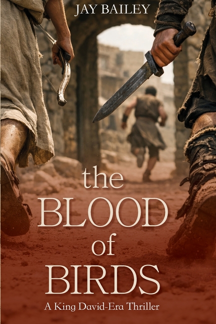 The Blood of Birds: A King David-Era Thriller: A King David-Era Thriller