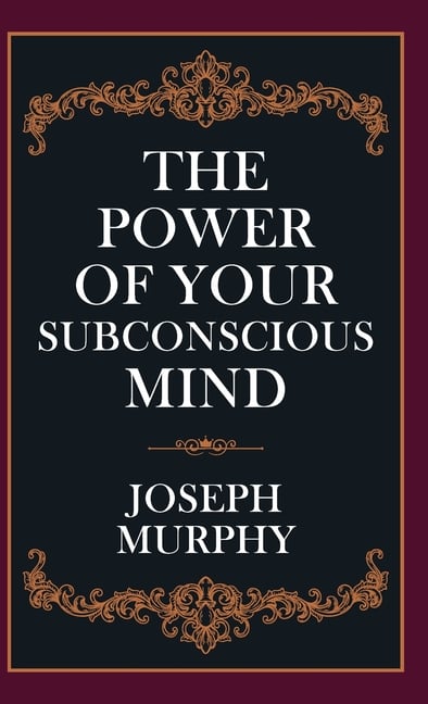 The Power of Your Subconscious Mind
