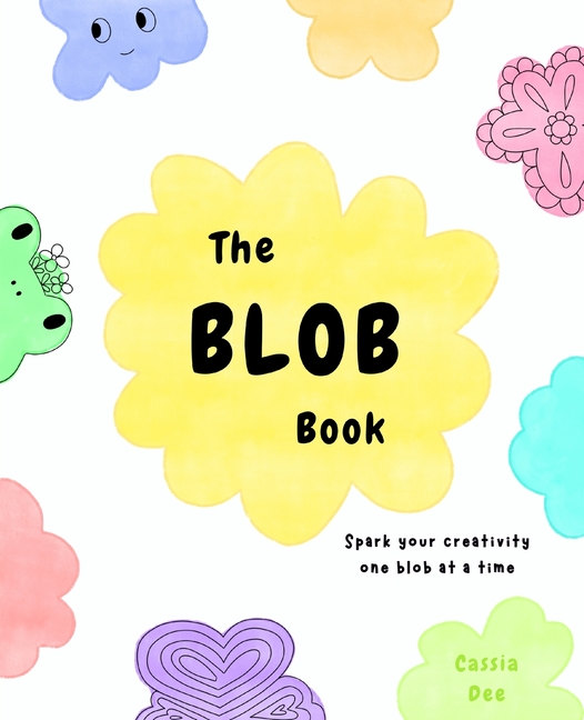 The Blob Book: Spark Your Creativity One Blob at a Time