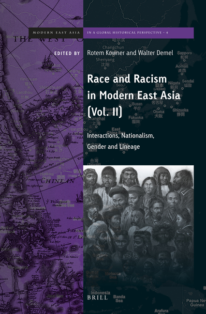 Race and Racism in Modern East Asia: Interactions, Nationalism, Gender and Lineage