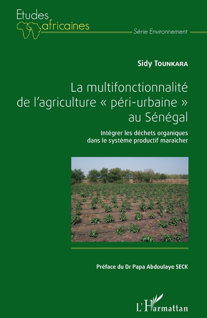 La multifonctionnalité de l'agriculture "péri-urbaine" au Sénégal: Intégrer les déchets organiques dans le systèmes productif maraîcher