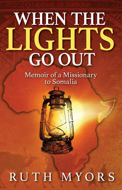 When the Lights Go Out: Memoir of a Missionary to Somalia
