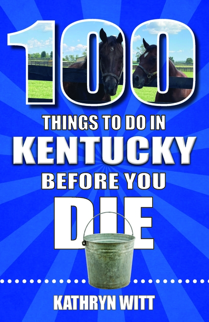 100 Things to Do in Kentucky Before You Die