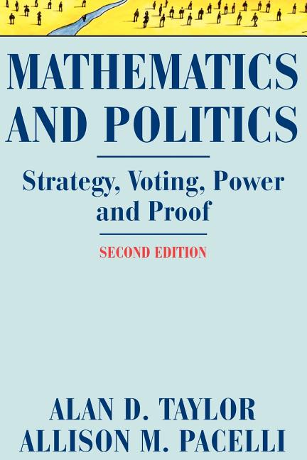 Mathematics and Politics: Strategy, Voting, Power, and Proof