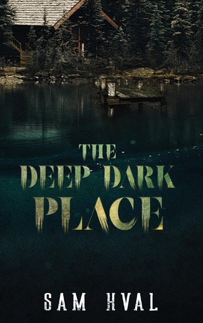 The Deep Dark Place
