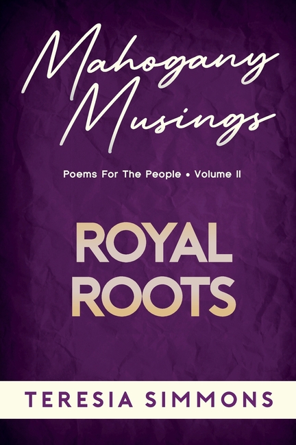 Royal Roots: Poems for the People Volume II