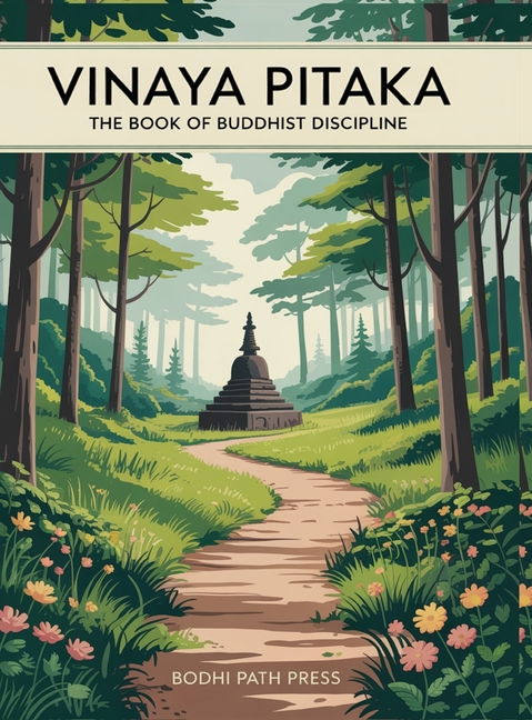 Vinaya Pitaka: The Book of Buddhist Discipline (From Bodhi Path Press)