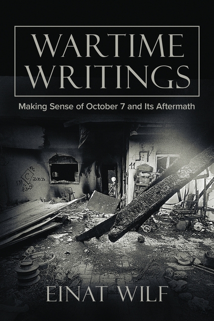 Wartime Writings: Making Sense of October 7 and Its Aftermath