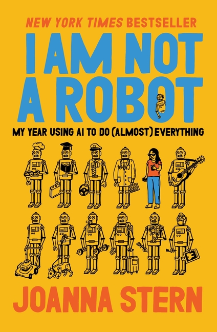 I Am Not a Robot: My Year Using AI to Do (Almost) Everything