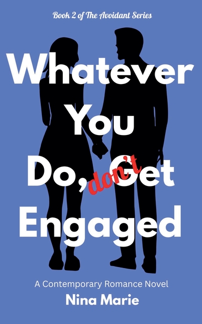 Whatever You Do, Don't Get Engaged