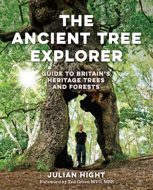 The Ancient Tree Explorer: Guide to Britain's Heritage Trees and Forests