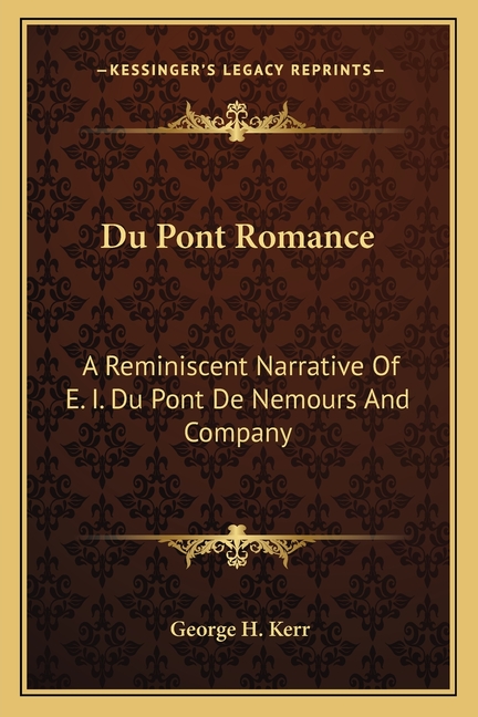 Du Pont Romance: A Reminiscent Narrative Of E. I. Du Pont De Nemours And Company