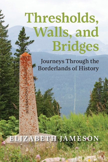 Thresholds, Walls, and Bridges: Journeys Through the Borderlands of History