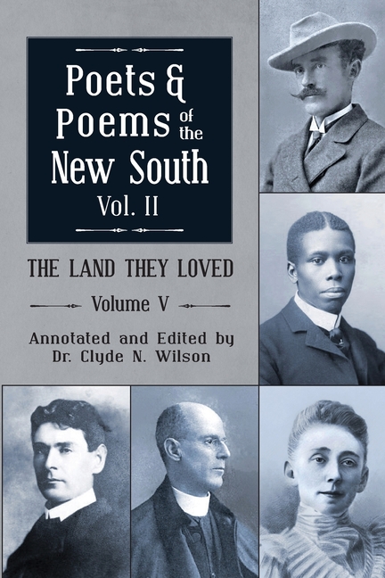 The Land They Loved Volume V: Poets and Poems of the New South, Volume 2