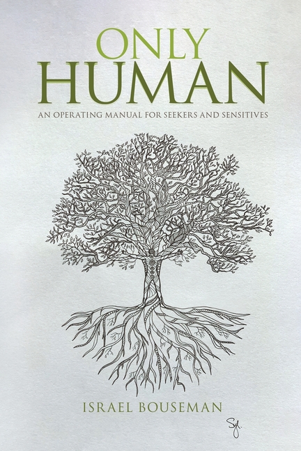 Only Human: an Operating Manual for Seekers and Sensitives