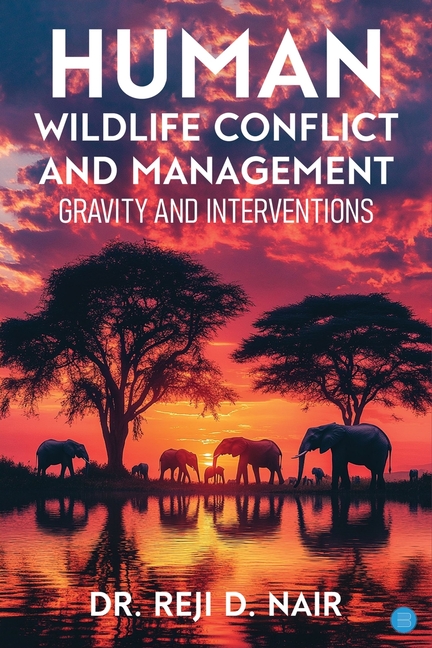 Human Wildlife Conflict and Management: Gravity and Interventions