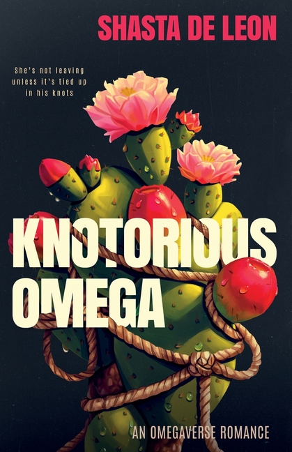 Knotorious Omega: An Omegaverse Romance