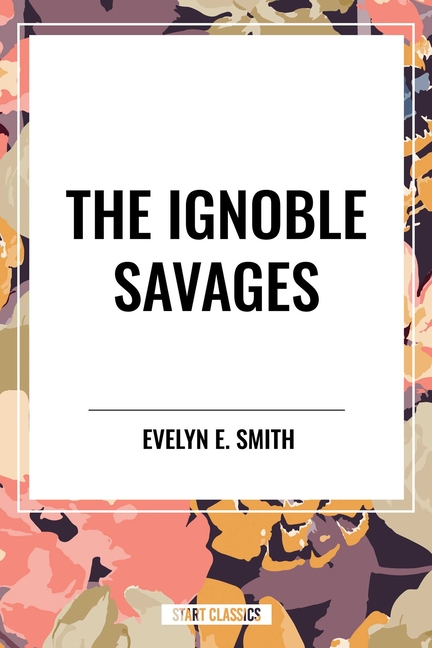 Ignoble Savages