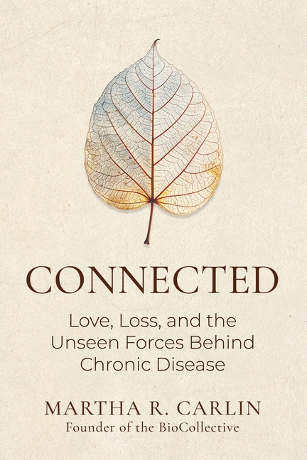 Connected: Love, Loss, and the Unseen Forces Behind Chronic Disease