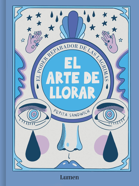 El Arte de Llorar: El Poder Reparador de Las Lágrimas / The Art of Crying