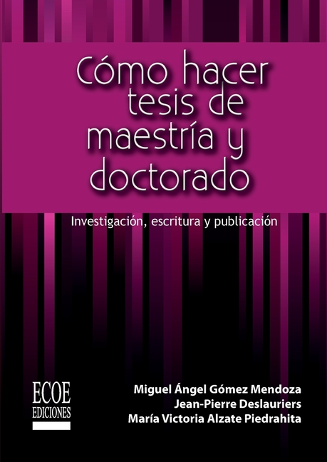 Cómo hacer tesis de maestría y doctorado - 1ra edición