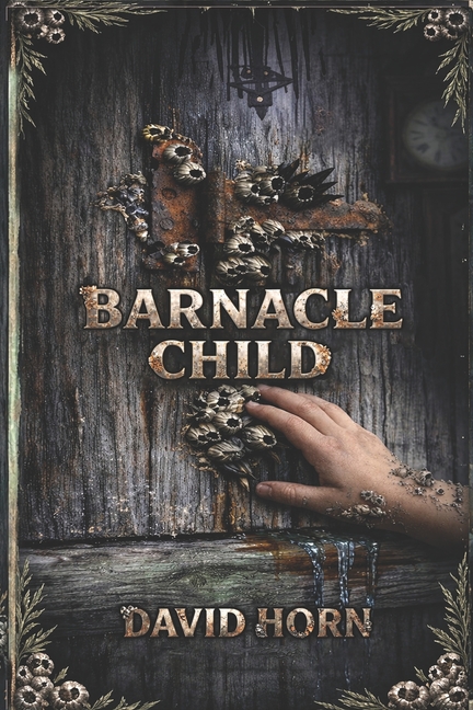 Barnacle Child: A True Relation of Certain Events at Greyhook