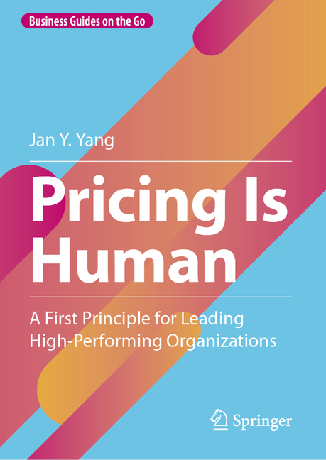 Pricing Is Human: A First Principle for Leading High-Performing Organizations