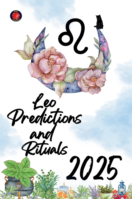 Leo Predictions and Rituals 2025