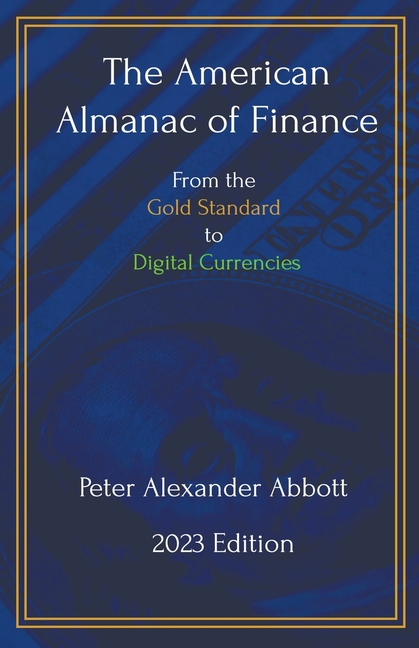 The American Almanac of Finance: From the Gold Standard to Digital Currencies