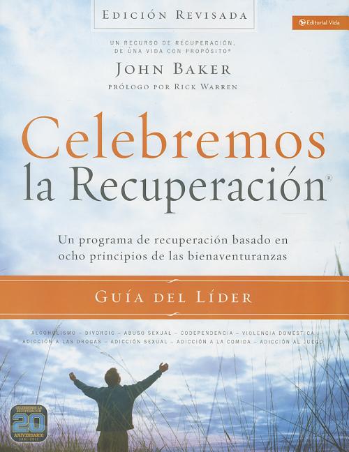 Celebremos La Recuperación Guía del Líder - Edición Revisada: Un Programa de Recuperación Basado En Ocho Principios de Las Bienaventuranzas
