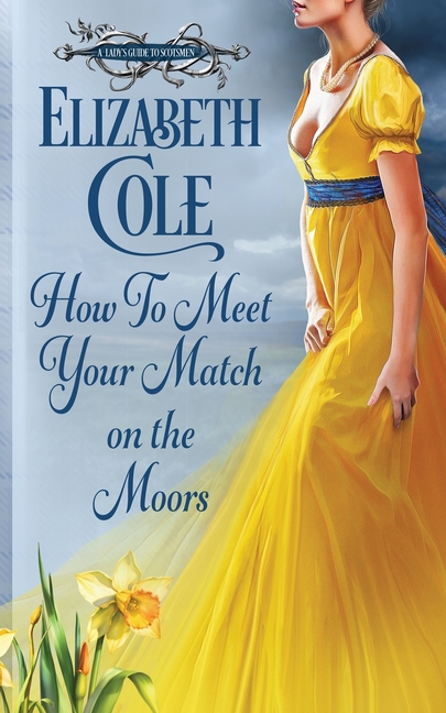 How to Meet Your Match on the Moors: A Scottish Regency Romance