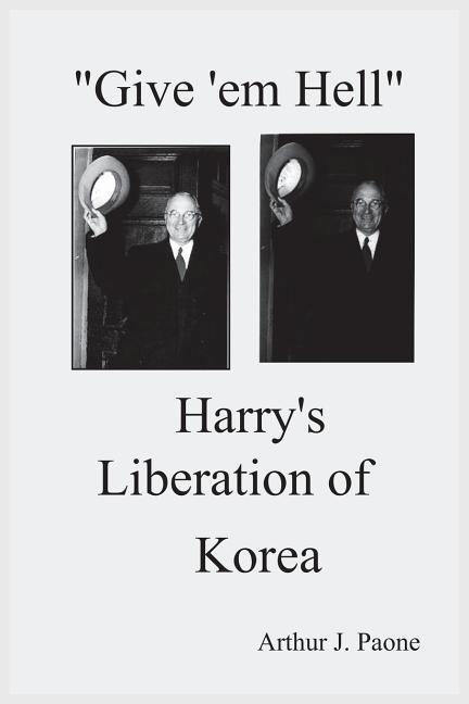 Give 'em Hell Harry's Liberation of Korea