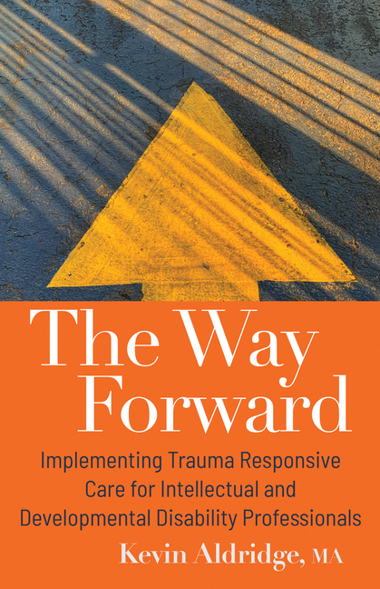 The Way Forward: Implementing Trauma Responsive Care for Intellectual and Developmental Disability Professionals