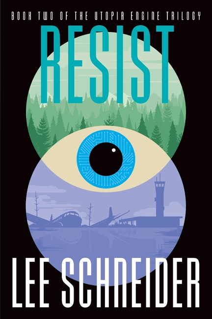 Resist: Book 2 of the Utopia Engine Trilogy