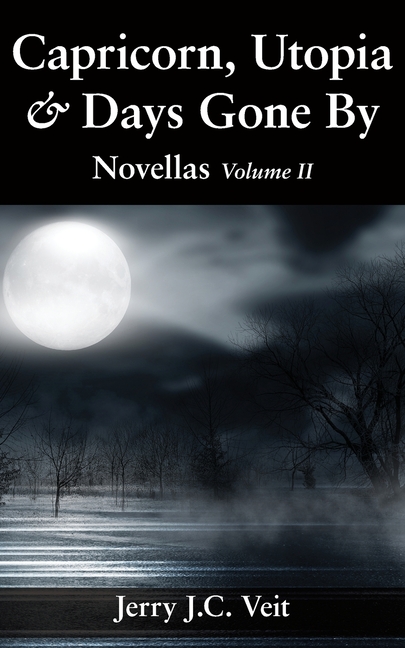 Capricorn, Utopia & Days Gone By: Novellas Volume II