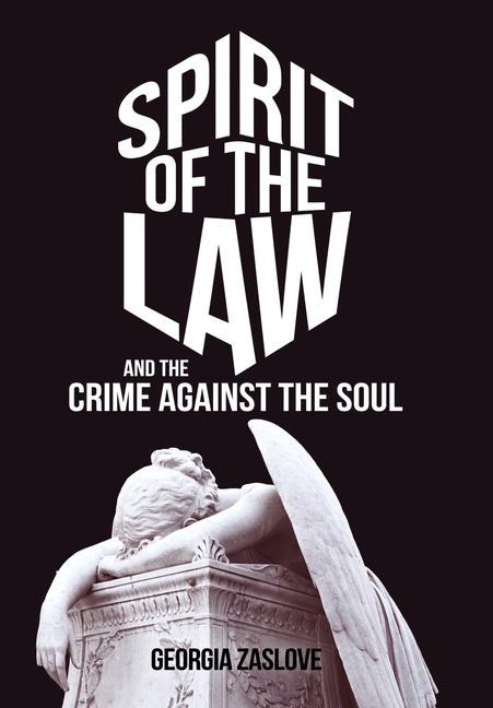 Spirit of the Law: And the Crime Against the Soul